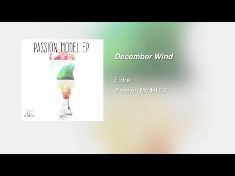 4. December Wind - [PASSION MODEL EP STREAM] - Eldre
