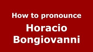 How to pronounce Horacio Bongiovanni