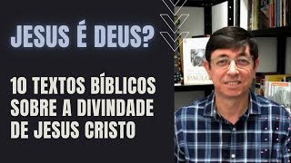 Jesus é Deus? | 10 textos bíblicos sobre a divindade de Jesus | Cristologia