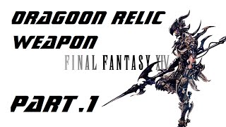 FFXIV ARR: Dragoon Relic Weapon Part .1 So It Starts