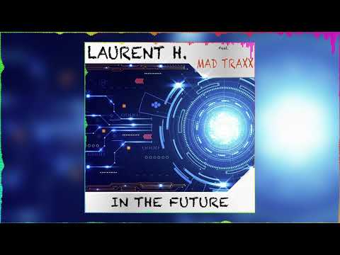 LAURENT H. FEAT. MAD TRAXX - In The Future (DJ BUTTCH x CHELERO REMIX)