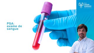 PSA: exame de sangue | Dr. Cassio Andreoni CRM 78.546