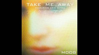 TAKE ME AWAY by MOOG feat. Erin Renee (OFFICIAL Full Version)