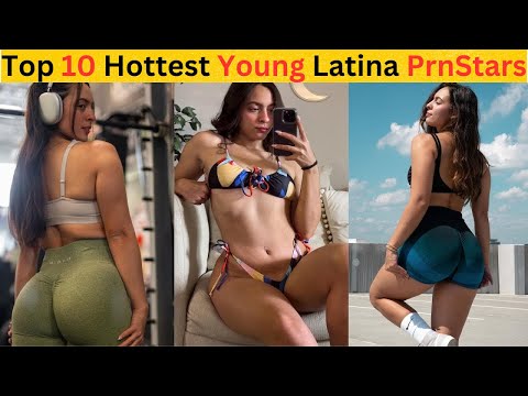 Top 10 Hottest Young Latina PrnStars 2023