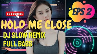 Download lagu DJ SLOW REMIX 2025 ✨ Hold Me Close | Emotional Slow Beat Remix mp3