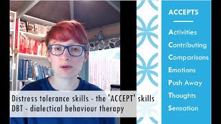 Distress tolerance skills - the &#39;ACCEPT&#39; skills DBT - dialectical behaviour therapy