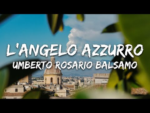 Umberto Rosario Balsamo - L'Angelo Azzurro (Testo/Lyrics)