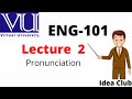 Eng101 Lecture 2 Pronunciation Vu Short Lecture Arsalan Ali Idea Club