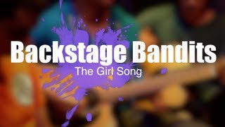 Backstage Bandits - The Girl Song