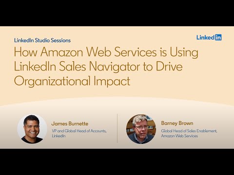 How Amazon Web Services is Using LinkedIn Sales Navigator to ...