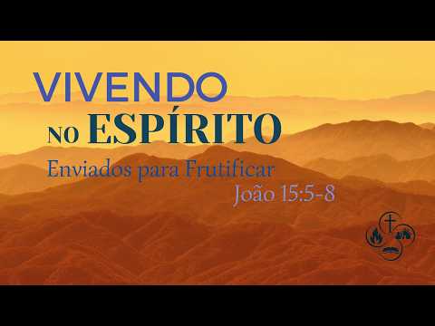 Culto de Celebração - Vivendo no Espírito: Enviados para Frutificar - 19/07/2026