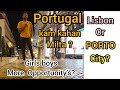 Which city is better in Portugal | Lisbon or Porto & which city have more opportunity