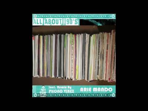 All About 90s   Arie Mando Phono Vibez Remix