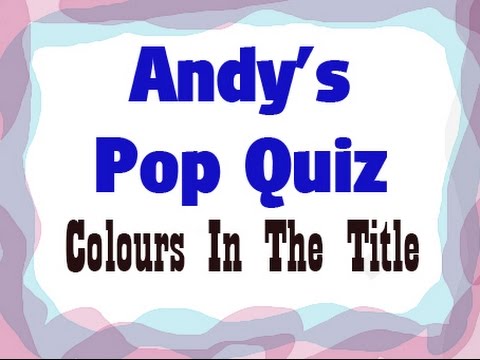 Pop Quiz No74 - Colours In The Title.