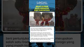 Alasan Pertunjukan Reog Ponorogo Memiliki Kemiripan dengan Pertunjukan Barong di Bali
