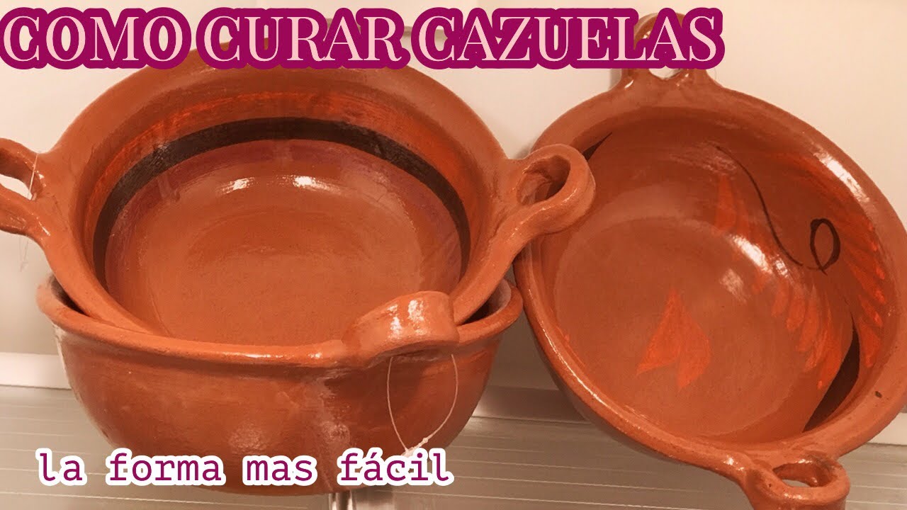 COMO CURAR CAZUELAS DE BARRO LA FORMA MAS FACIL
