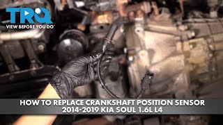 How to Replace Crankshaft Position Sensor 2014-2019 Kia Soul 1.6L L4