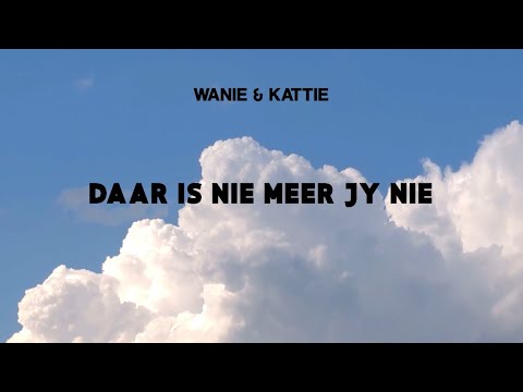 Wanie & Kattie - Daar is Nie Meer Jy Nie (Lirieke Video)