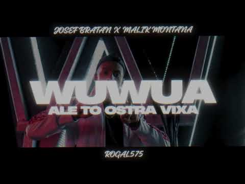 JOSEF BRATAN X MALIK MONTANA WUWUA ALE TO OSTRA VIXA
