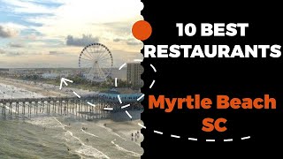 10 Best Restaurants in Myrtle Beach, South Carolina (2022) - Top local eats in Myrtle Beach, SC