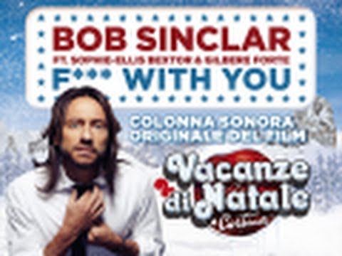 BOB SINCLAR - Fuck With You Feat. Sophie Ellis Bextor & Gilbere Forte - VACANZE DI NATALE A CORTINA