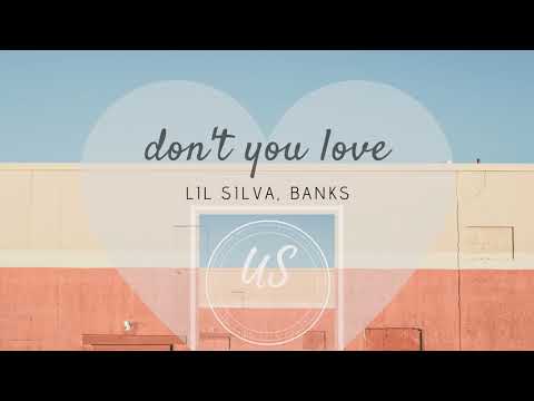 Lil Silva ft. Banks - Don't you love