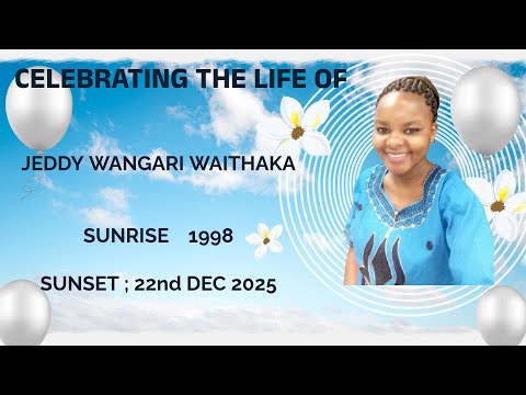 CELEBRATING THE LIFE OF JEDDY WANGARI WAITHAKA