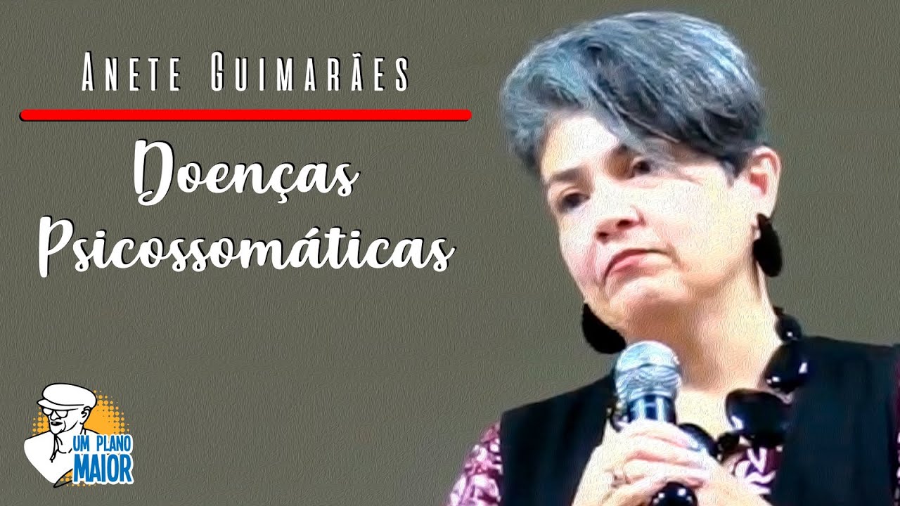 Anete Guimarães: Doenças Psicossomáticas