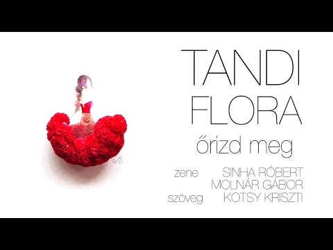 TANDI FLORA - Őrizd meg | Lyrics video