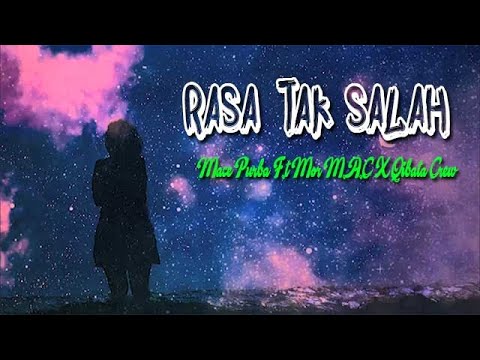 Rasa Tak Salah - Mace Purba F t Mor M A C X Qibata Crew (LIRIK)
