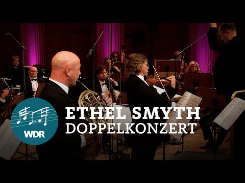 Ethel Smyth - Concerto for Violin and Horn | WDR Funkhausorchester