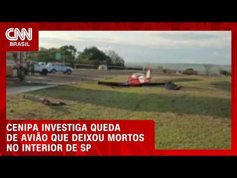 Queda de avião em SP Cenipa investiga acidente no interior do estado | CNN AGORA