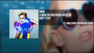 Annie - I Know Ur Girlfriend Hates Me