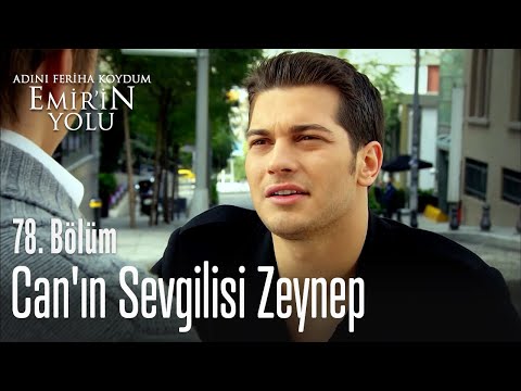 Can'ın sevgilisi Zeynep - Adını Feriha Koydum Emir'in Yolu 78. Bölüm