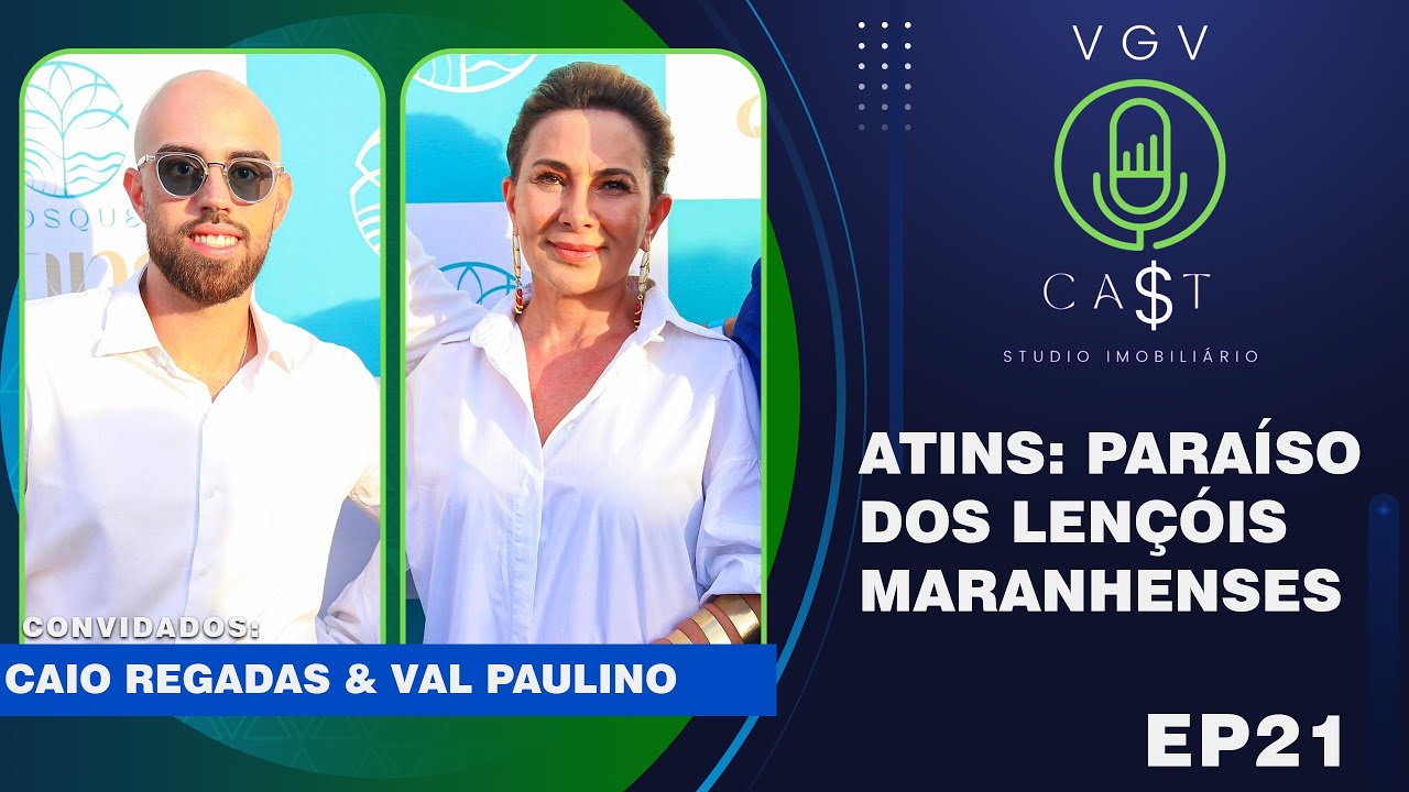 ATINS: PARAÍSO DOS LENÇÓIS MARANHENSES | VGV CAST | N°21