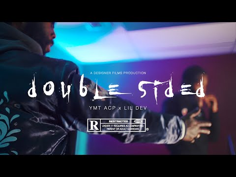 YMT ACP - "DOUBLE SIDED" FT. LIL DEV (OFFICIAL MUSIC VIDEO!!!)