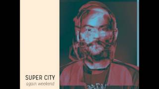Super City - The Weekend