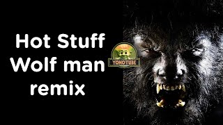 Hot Stuff Wolfman remix