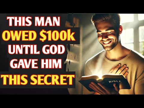 A Man Was $100,000 In DEBT Until GOD Gave HIM 10 BIBLICAL SECRET That Changed Everything