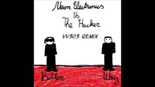 Neon Electronics Vs.The Hacker - Better Way (VV303 Remix)  2009.