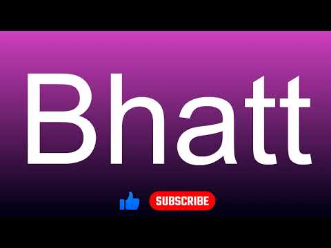How to correctly pronounce - Bhatt