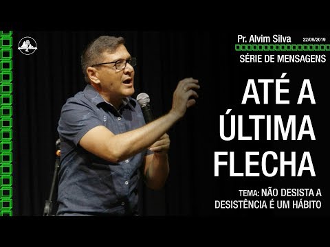 Série de Mensagens: Até a última Flecha - Não desista a desistência é um hábito - 22-09-2019