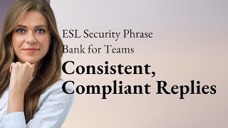 ESL Security Phrase Bank for Teams | Consistent, Compliant Replies