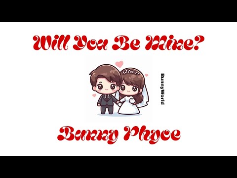 Will You Be Mine? - Bunny Phyoe (lyric Video)