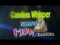 Careless Whisper Karaoke Reggae Version by Natty Bong