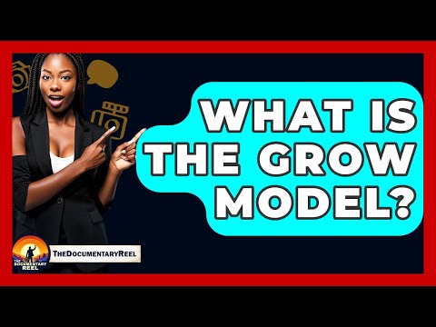 What Is The GROW Model? - The Documentary Reel