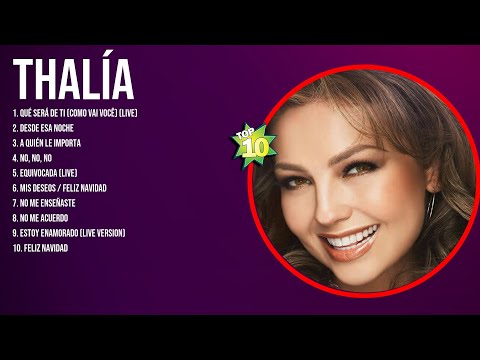 Thalía Latin Songs Ever ~ The Very Best Songs Playlist Of All Time