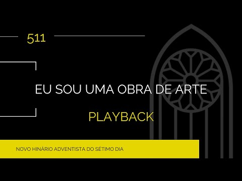 Novo Hinário Adventista • Hino 511 • Eu Sou Uma Obra de Arte • Playback • Infantil