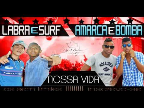 LABRA E SURF Part. AMARCA E BOMBA - NOSSA VIDA  (LANÇAMENTO 2015)