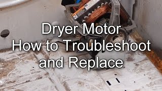 Troubleshoot and Replace Your Dryer Motor